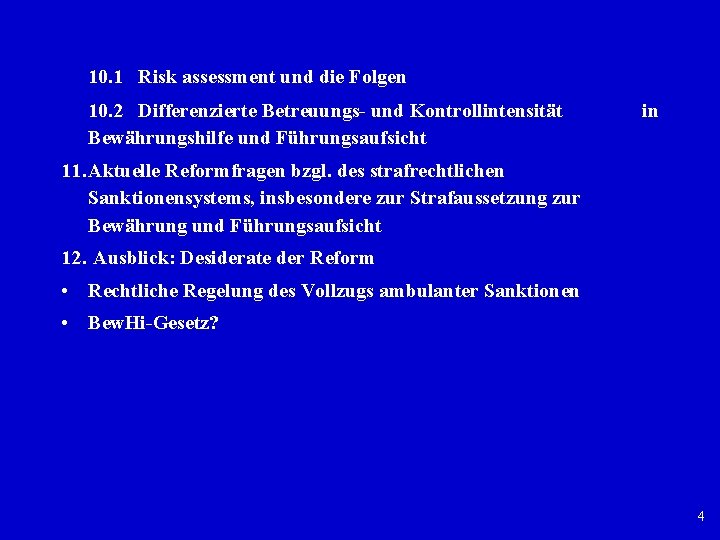 10. 1 Risk assessment und die Folgen 10. 2 Differenzierte Betreuungs und Kontrollintensität Bewährungshilfe