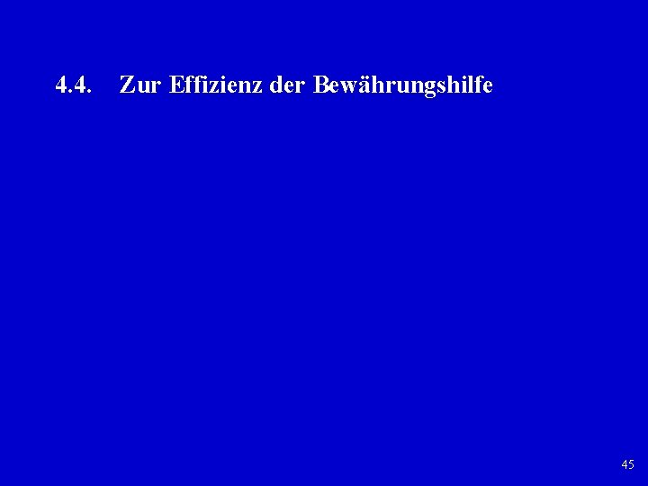 4. 4. Zur Effizienz der Bewährungshilfe 45 