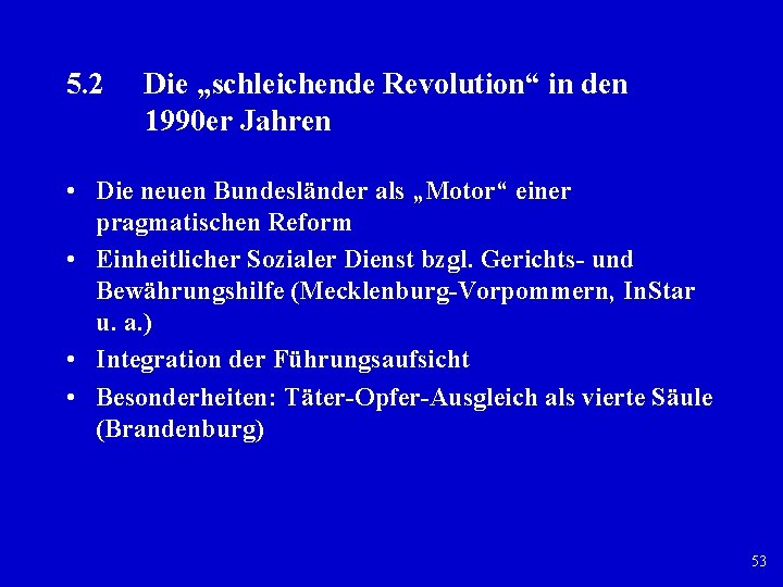 5. 2 Die „schleichende Revolution“ in den 1990 er Jahren • Die neuen Bundesländer 5. 2 Die „schleichende Revolution“ in den 1990 er Jahren • Die neuen Bundesländer