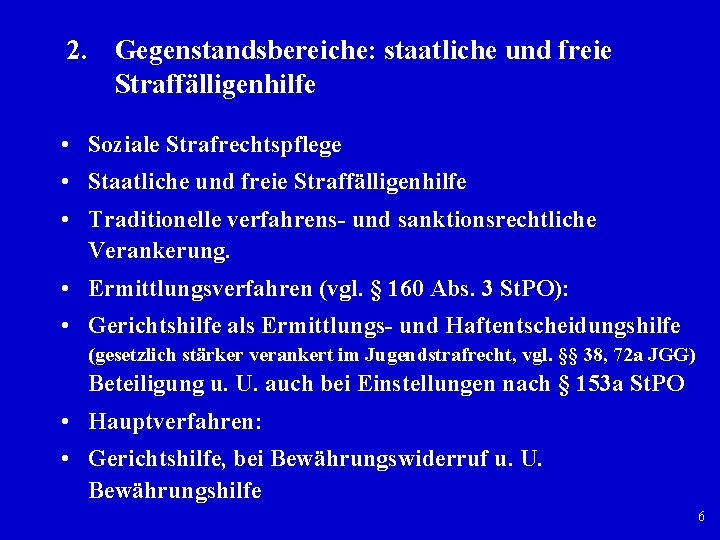 2. Gegenstandsbereiche: staatliche und freie Straffälligenhilfe • Soziale Strafrechtspflege • Staatliche und freie Straffälligenhilfe