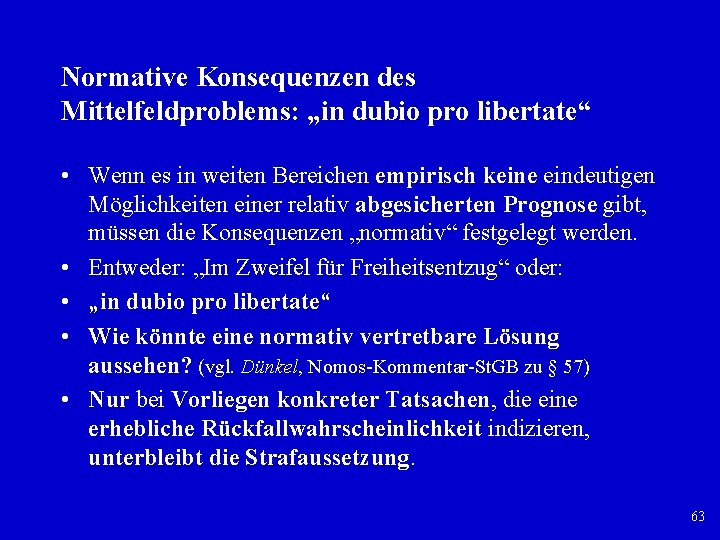 Normative Konsequenzen des Mittelfeldproblems: „in dubio pro libertate“ • Wenn es in weiten Bereichen