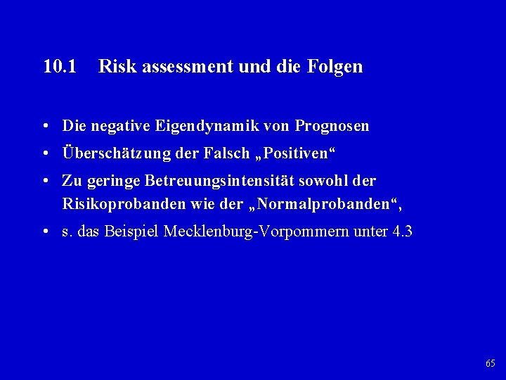 10. 1 Risk assessment und die Folgen • Die negative Eigendynamik von Prognosen •