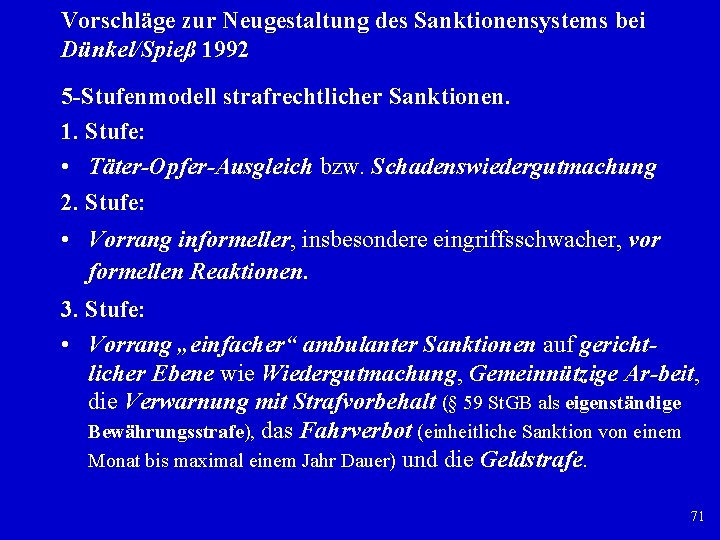 Vorschläge zur Neugestaltung des Sanktionensystems bei Dünkel/Spieß 1992 5 Stufenmodell strafrechtlicher Sanktionen. 1. Stufe: