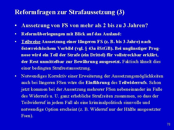 Reformfragen zur Strafaussetzung (3) • Aussetzung von FS von mehr als 2 bis zu