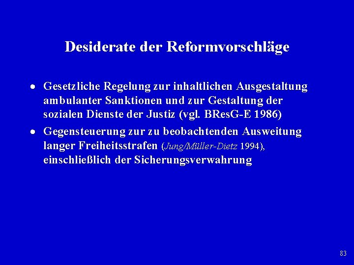 Desiderate der Reformvorschläge Gesetzliche Regelung zur inhaltlichen Ausgestaltung ambulanter Sanktionen und zur Gestaltung der