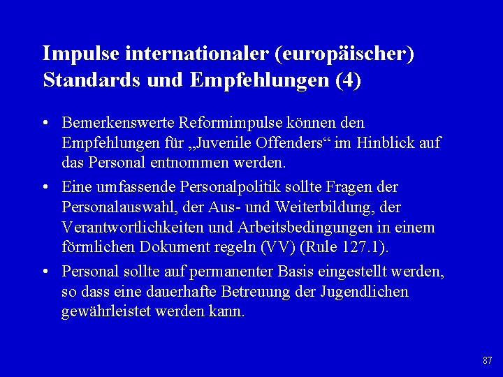 Impulse internationaler (europäischer) Standards und Empfehlungen (4) • Bemerkenswerte Reformimpulse können den Empfehlungen für