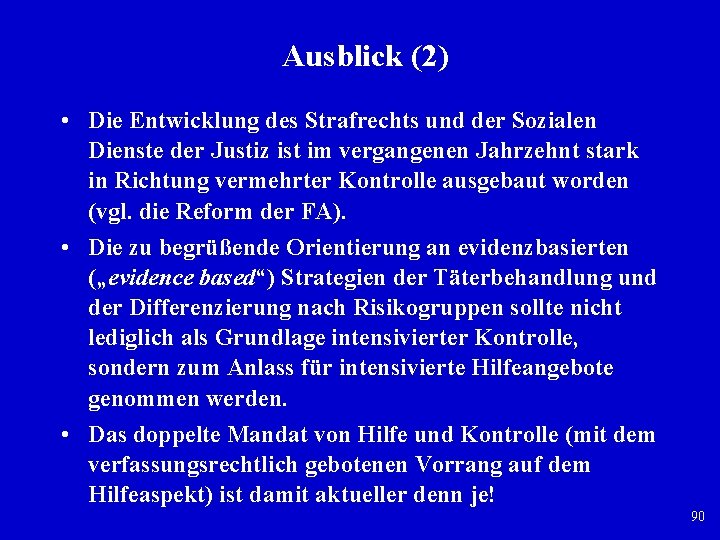 Ausblick (2) • Die Entwicklung des Strafrechts und der Sozialen Dienste der Justiz ist