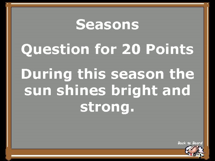 Seasons Question for 20 Points During this season the sun shines bright and strong.