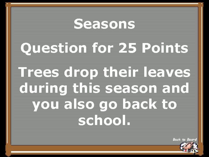 Seasons Question for 25 Points Trees drop their leaves during this season and you