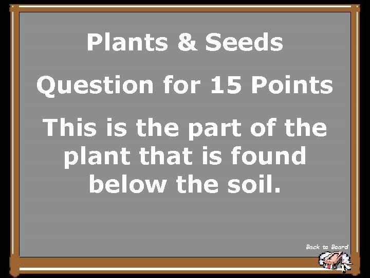 Plants & Seeds Question for 15 Points This is the part of the plant