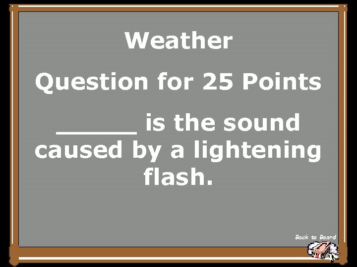 Weather Question for 25 Points _____ is the sound caused by a lightening flash.