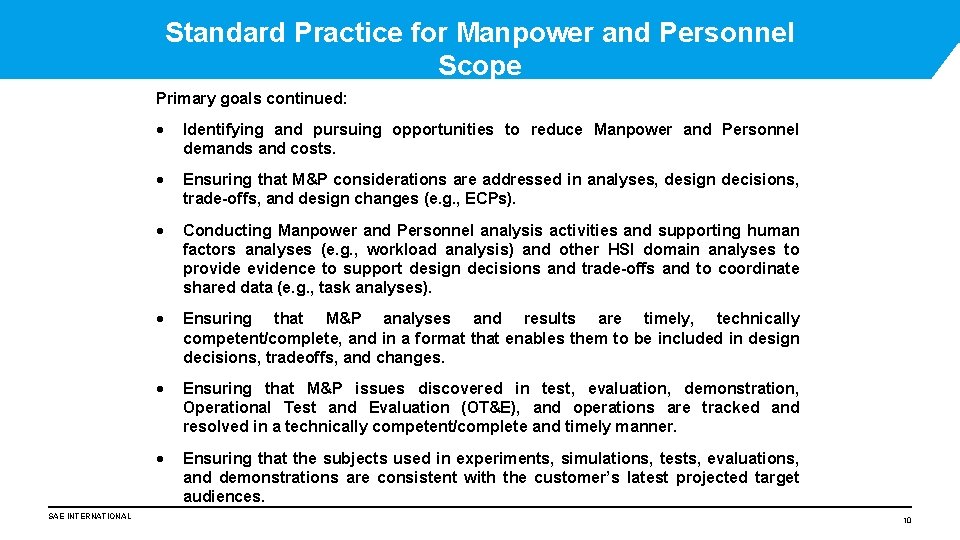 Standard Practice for Manpower and Personnel Scope Primary goals continued: SAE INTERNATIONAL Identifying and