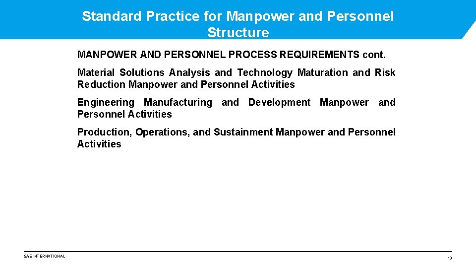 Standard Practice for Manpower and Personnel Structure MANPOWER AND PERSONNEL PROCESS REQUIREMENTS cont. Material