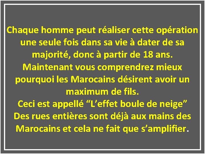 Chaque homme peut réaliser cette opération une seule fois dans sa vie à dater