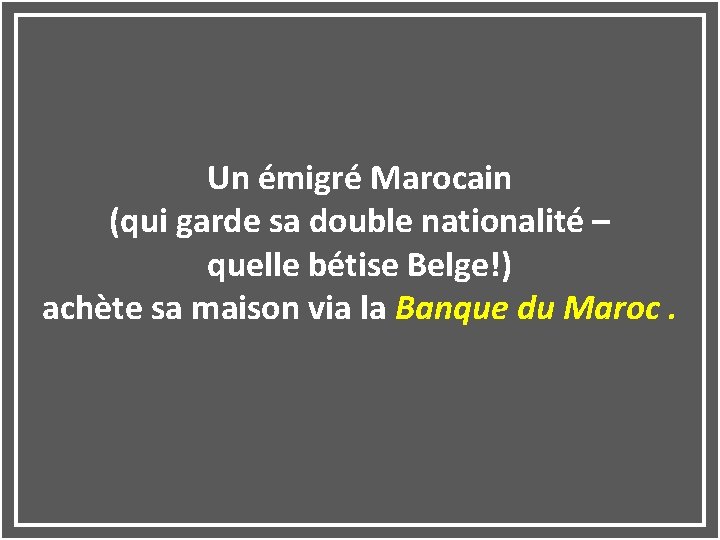 Un émigré Marocain (qui garde sa double nationalité – quelle bétise Belge!) achète sa Un émigré Marocain (qui garde sa double nationalité – quelle bétise Belge!) achète sa