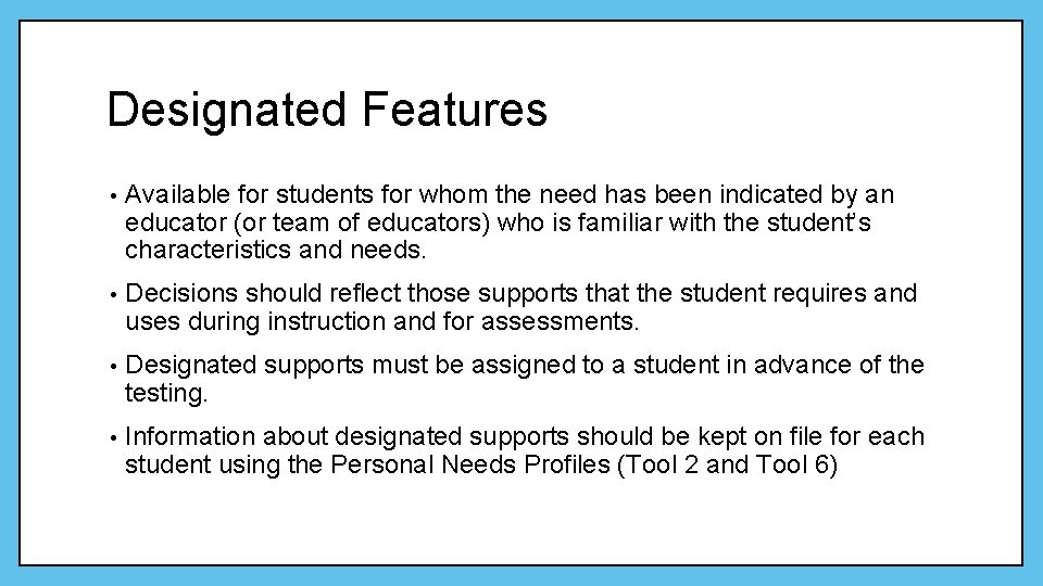 Designated Features • Available for students for whom the need has been indicated by