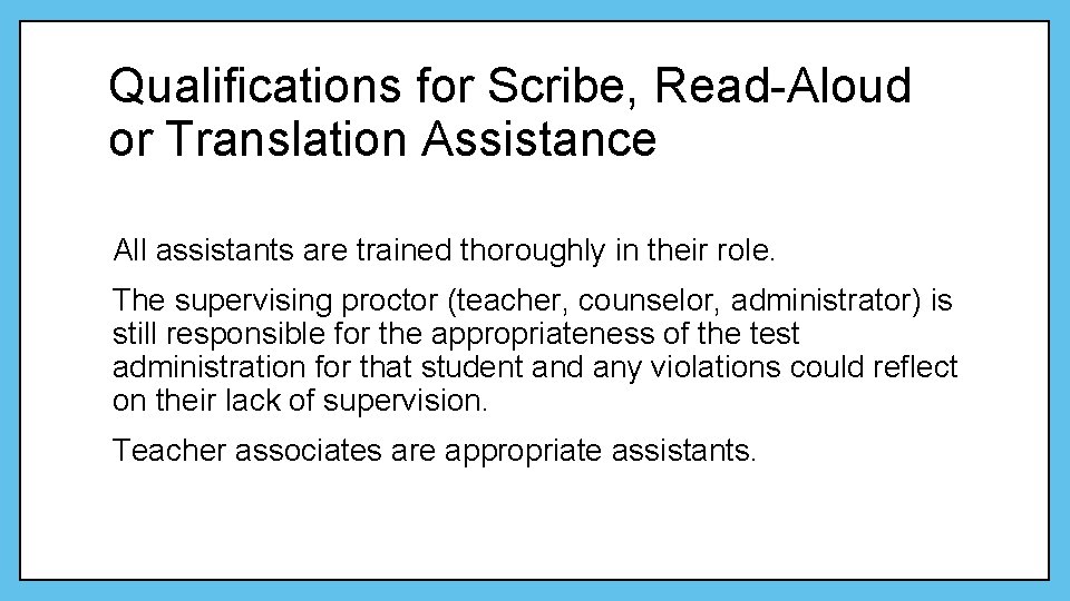 Qualifications for Scribe, Read-Aloud or Translation Assistance All assistants are trained thoroughly in their