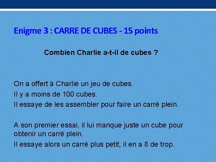 Enigme 3 : CARRE DE CUBES - 15 points Combien Charlie a-t-il de cubes