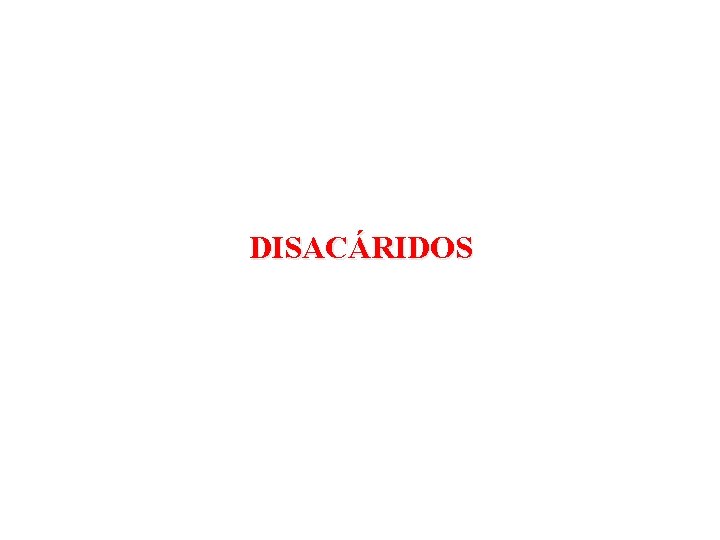 DISACÁRIDOS 