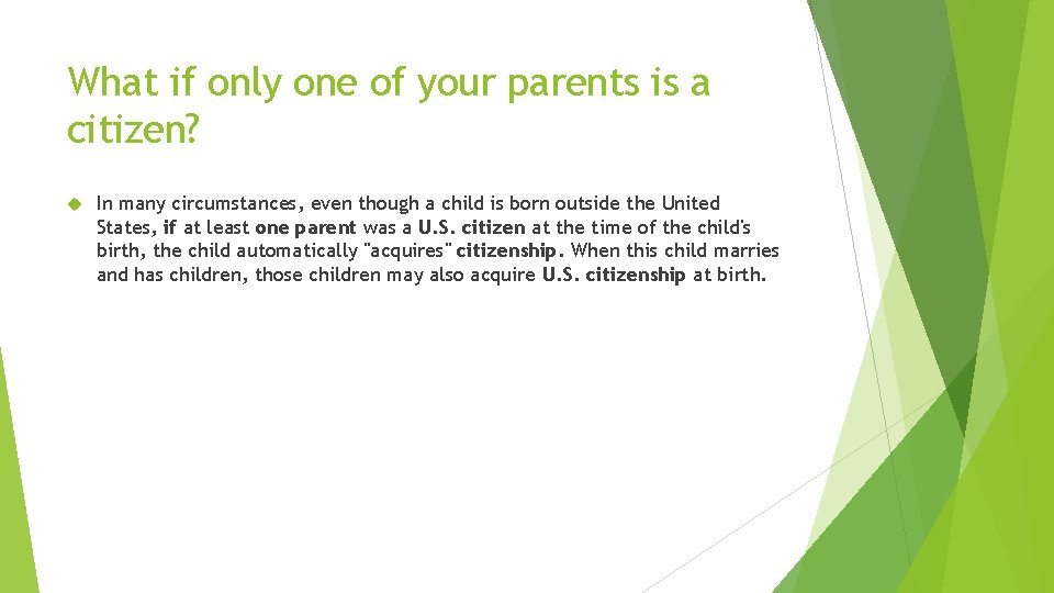 What if only one of your parents is a citizen? In many circumstances, even