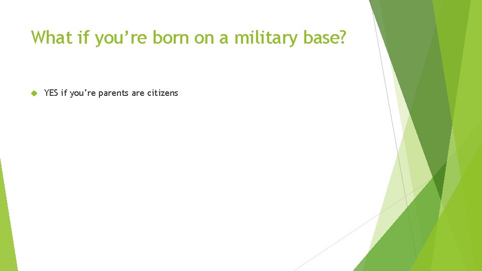 What if you’re born on a military base? YES if you’re parents are citizens