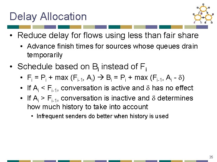 Delay Allocation • Reduce delay for flows using less than fair share • Advance