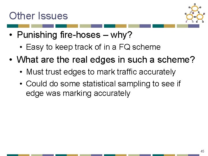 Other Issues • Punishing fire-hoses – why? • Easy to keep track of in