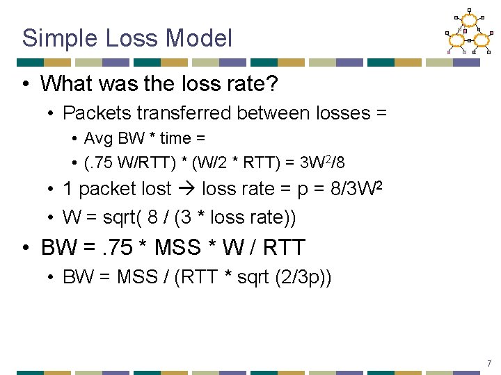 Simple Loss Model • What was the loss rate? • Packets transferred between losses