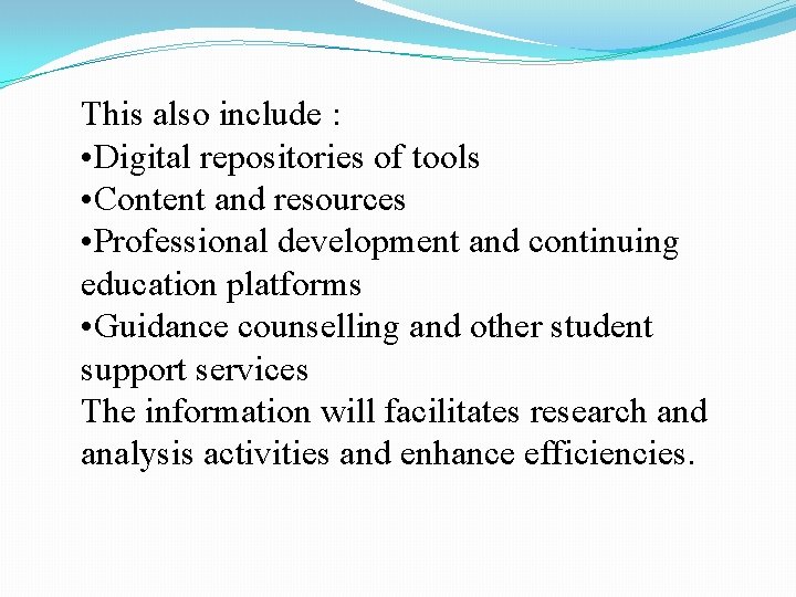 This also include : • Digital repositories of tools • Content and resources •