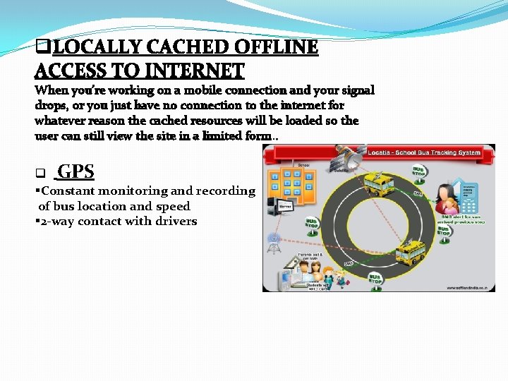 q. LOCALLY CACHED OFFLINE ACCESS TO INTERNET When you’re working on a mobile connection