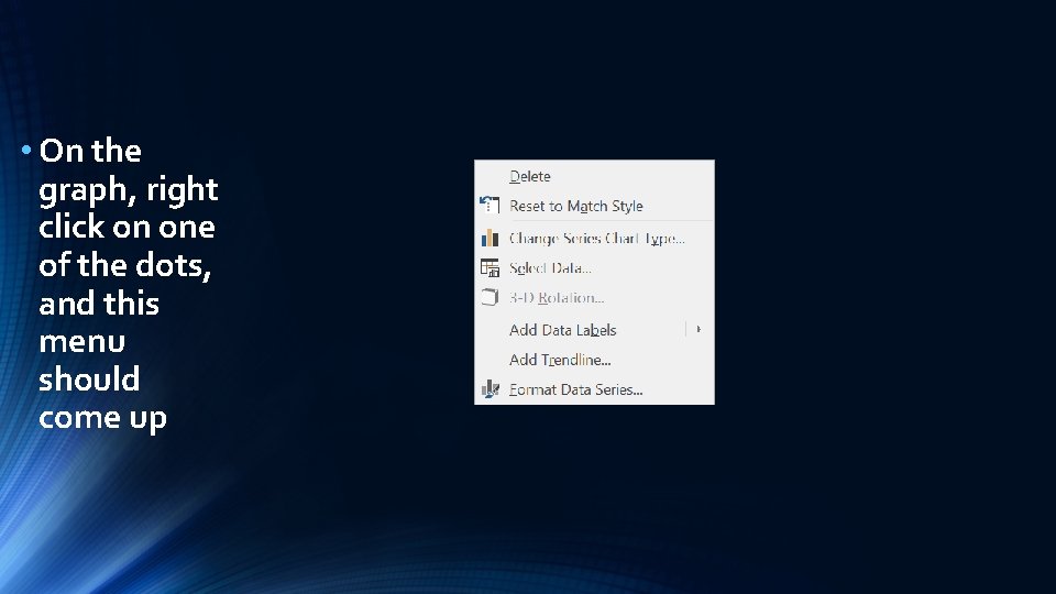  • On the graph, right click on one of the dots, and this