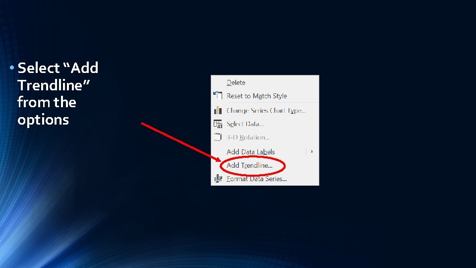 • Select “Add Trendline” from the options 