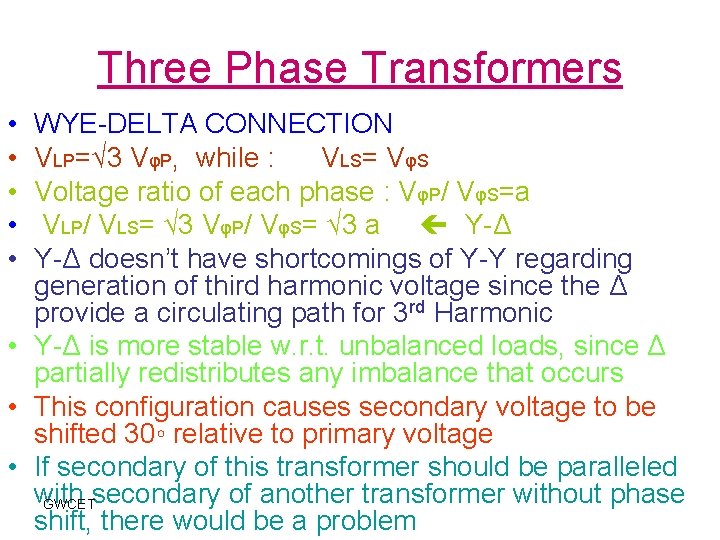 Three Phase Transformers • • • WYE-DELTA CONNECTION VLP=√ 3 VφP, while : VLS=