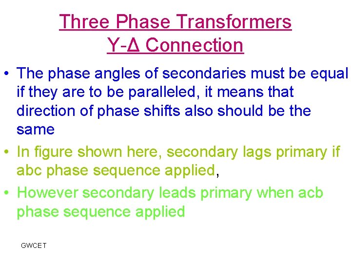 Three Phase Transformers Y-Δ Connection • The phase angles of secondaries must be equal