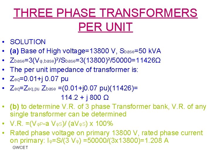 THREE PHASE TRANSFORMERS PER UNIT • • • SOLUTION (a) Base of High voltage=13800