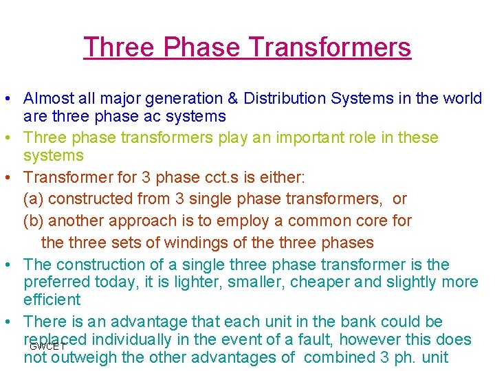 Three Phase Transformers • Almost all major generation & Distribution Systems in the world