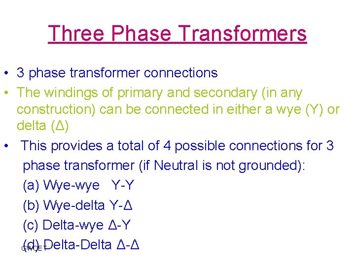 Three Phase Transformers • 3 phase transformer connections • The windings of primary and