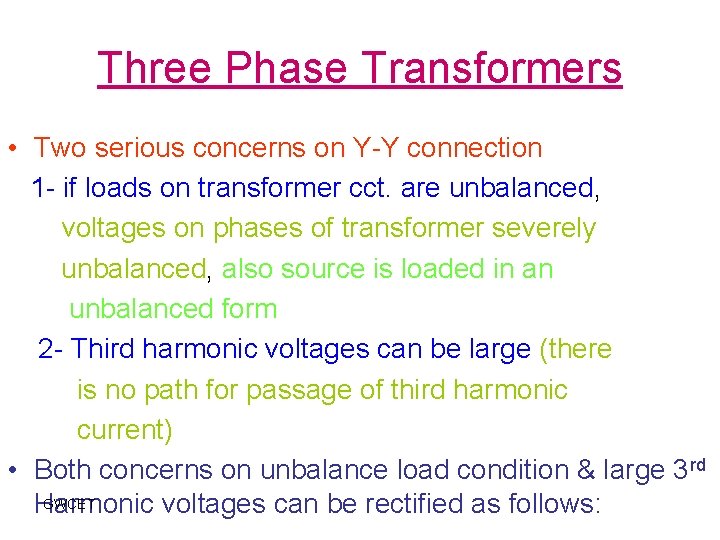 Three Phase Transformers • Two serious concerns on Y-Y connection 1 - if loads