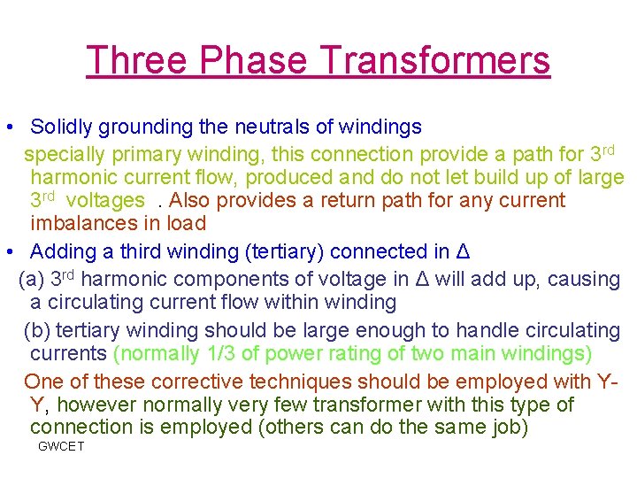 Three Phase Transformers • Solidly grounding the neutrals of windings specially primary winding, this