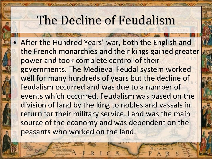 The Decline of Feudalism • After the Hundred Years’ war, both the English and