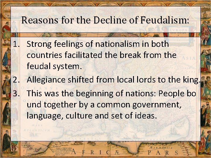 Reasons for the Decline of Feudalism: 1. Strong feelings of nationalism in both countries