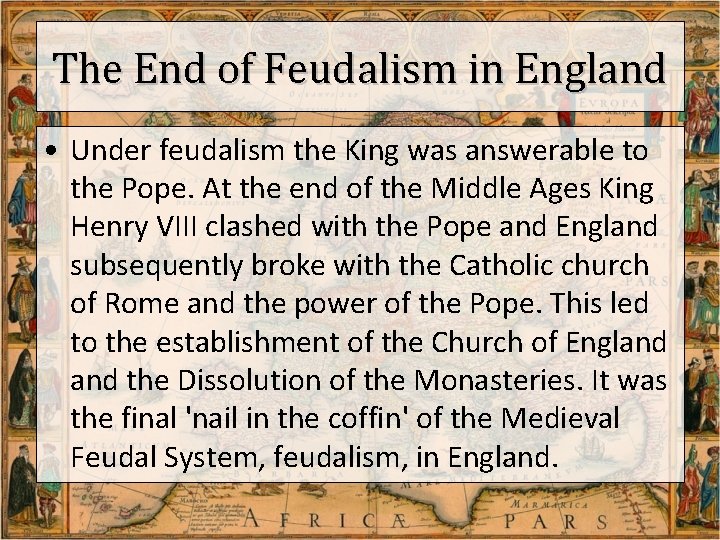 The End of Feudalism in England • Under feudalism the King was answerable to