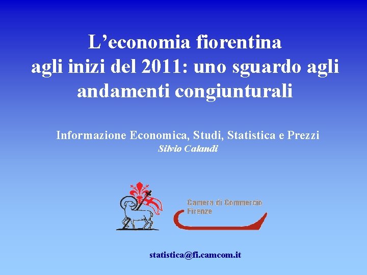 L’economia fiorentina agli inizi del 2011: uno sguardo agli andamenti congiunturali Informazione Economica, Studi,