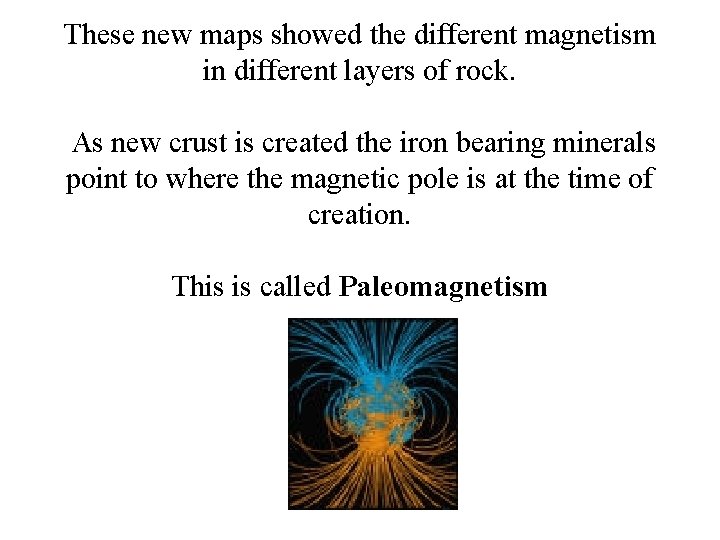 These new maps showed the different magnetism in different layers of rock. As new