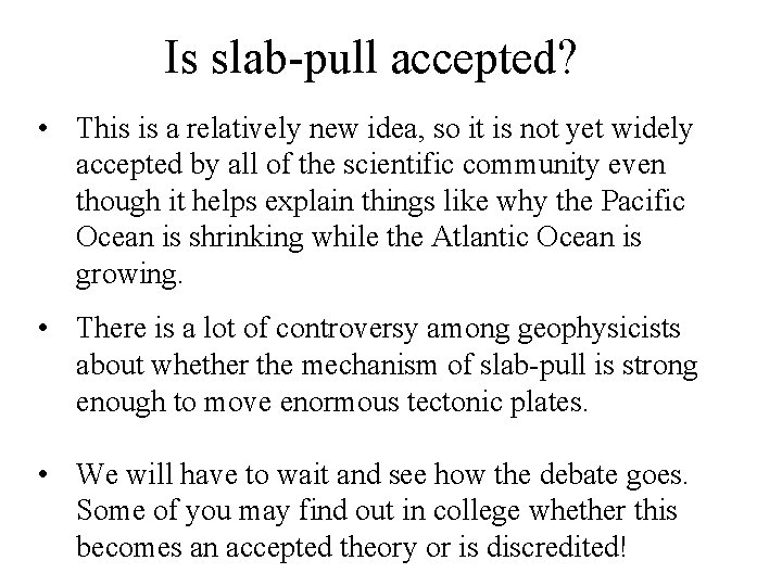Is slab-pull accepted? • This is a relatively new idea, so it is not