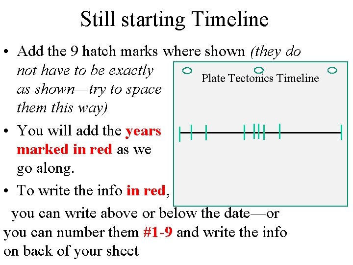 Still starting Timeline • Add the 9 hatch marks where shown (they do not