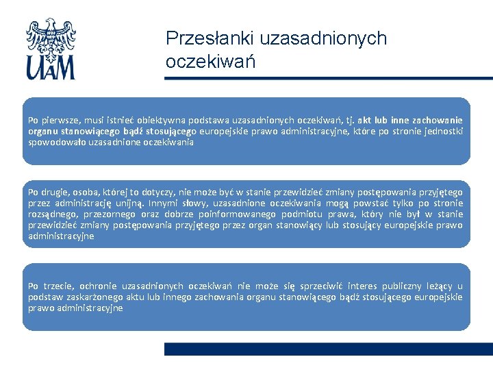 Przesłanki uzasadnionych oczekiwań Po pierwsze, musi istnieć obiektywna podstawa uzasadnionych oczekiwań, tj. akt lub