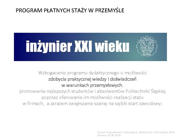 PROGRAM PŁATNYCH STAŻY W PRZEMYŚLE Wzbogacenie programu dydaktycznego o możliwości zdobycia praktycznej wiedzy i