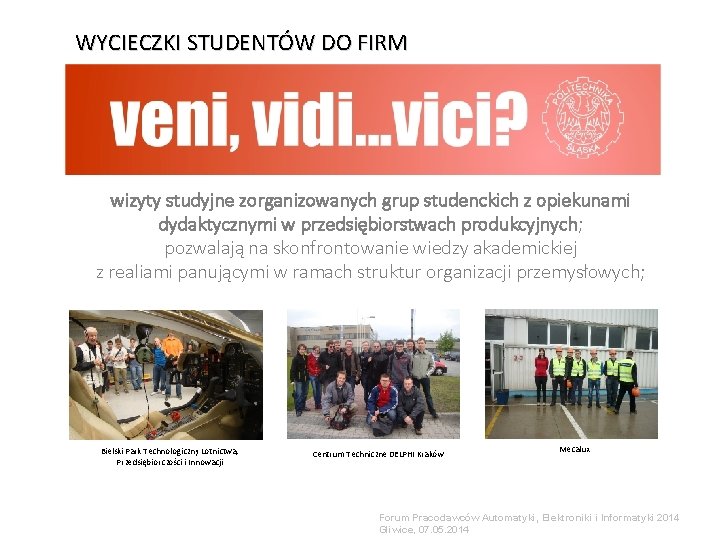 WYCIECZKI STUDENTÓW DO FIRM wizyty studyjne zorganizowanych grup studenckich z opiekunami dydaktycznymi w przedsiębiorstwach