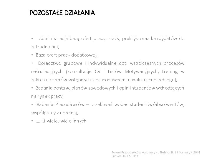 POZOSTAŁE DZIAŁANIA • Administracja bazą ofert pracy, staży, praktyk oraz kandydatów do zatrudnienia, •